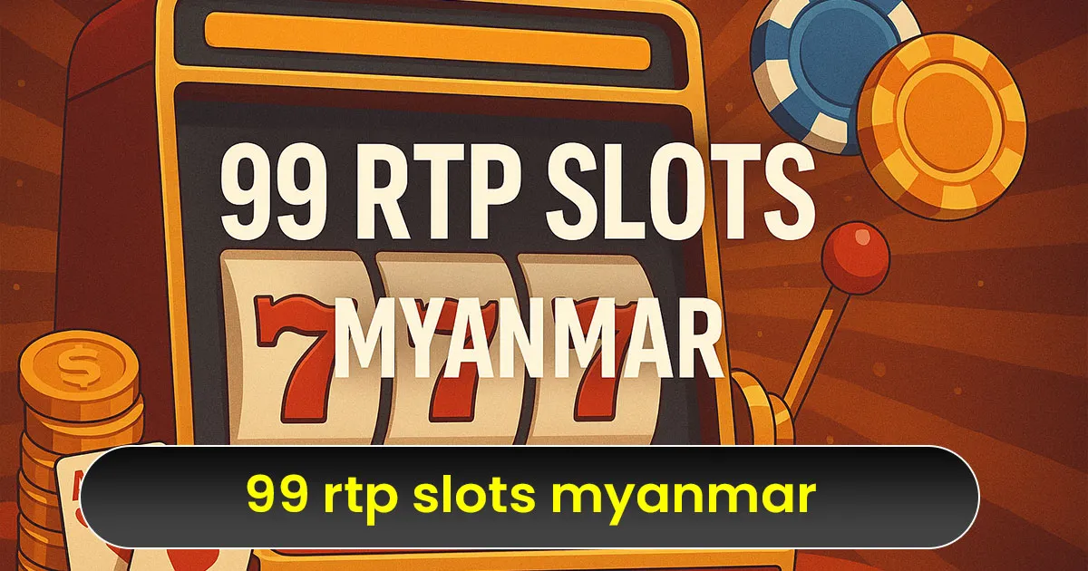 99% RTP Slot Game Myanmar